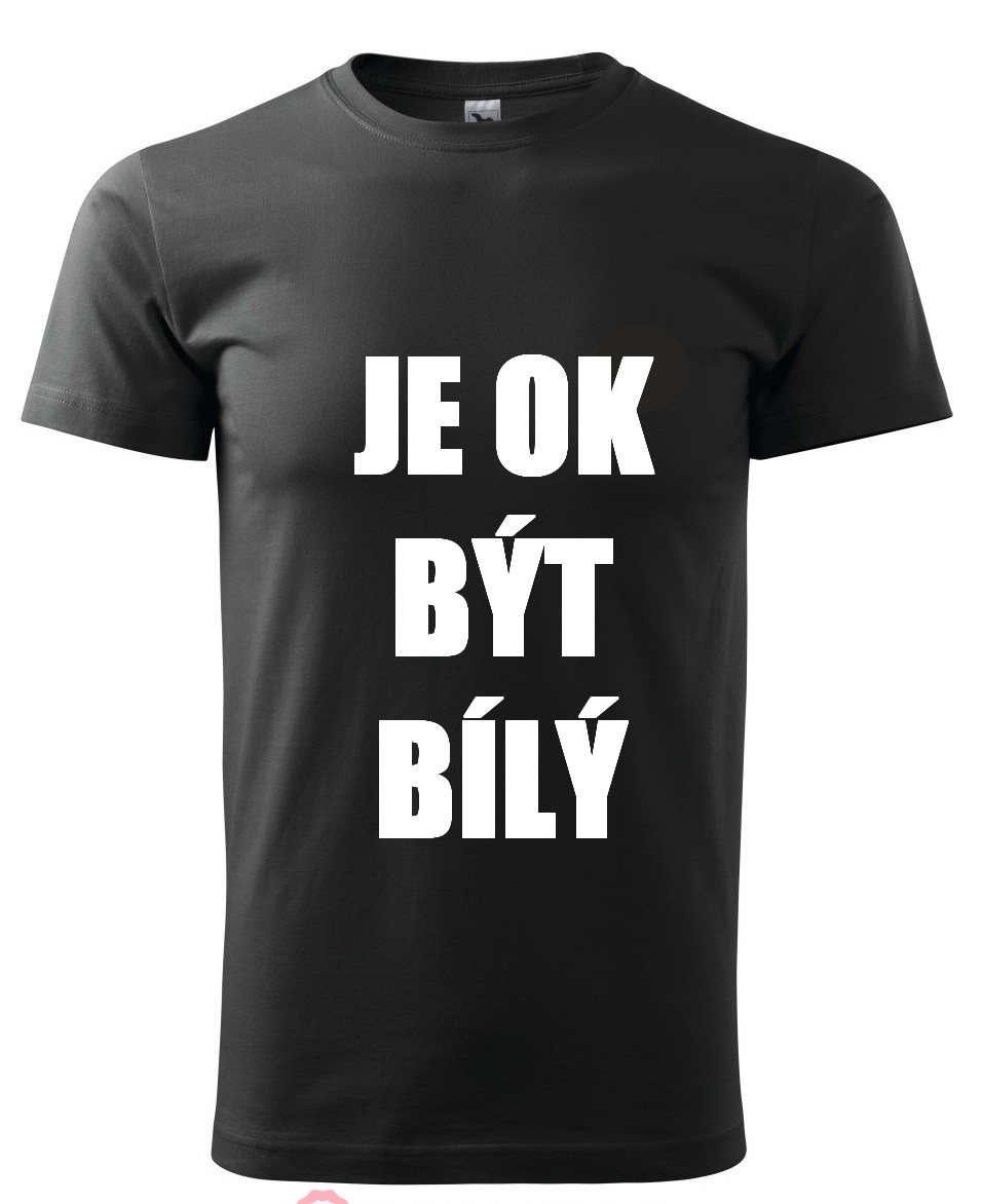 Triko "JE OK BÝT BÍLÝ" ČERNÉ
