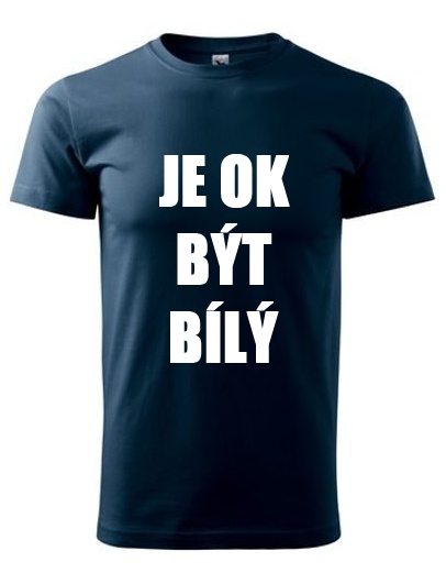 Triko "JE OK BÝT BÍLÝ" NAVY