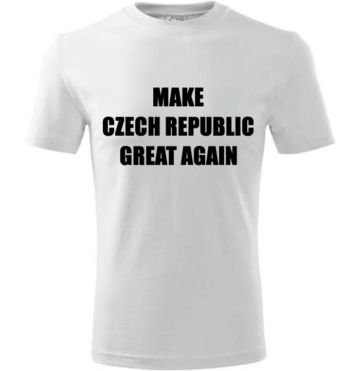 Triko "MAKE  CZECH REPUBLIC  GREAT AGAIN" BÍLÉ