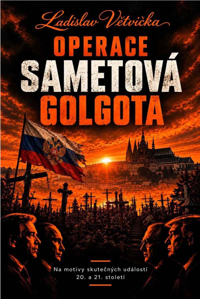LADISLAV VĚTVIČKA: OPERACE SAMETOVÁ GOLGOTA